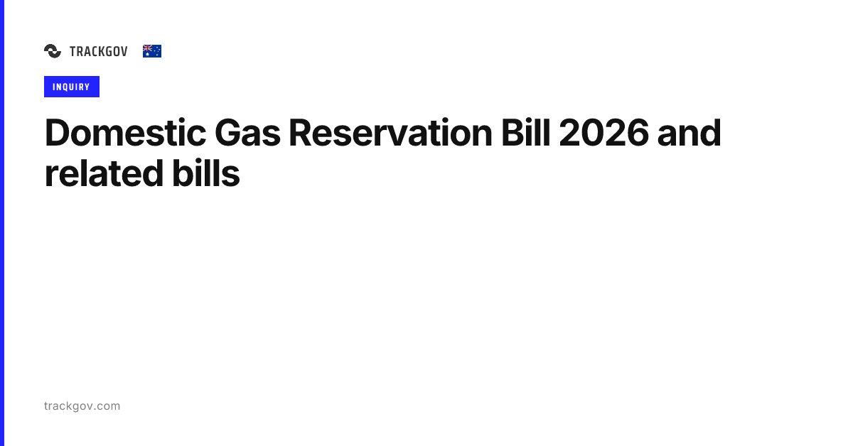 Domestic Gas Reservation Bill 2026 and related bills - TrackGov