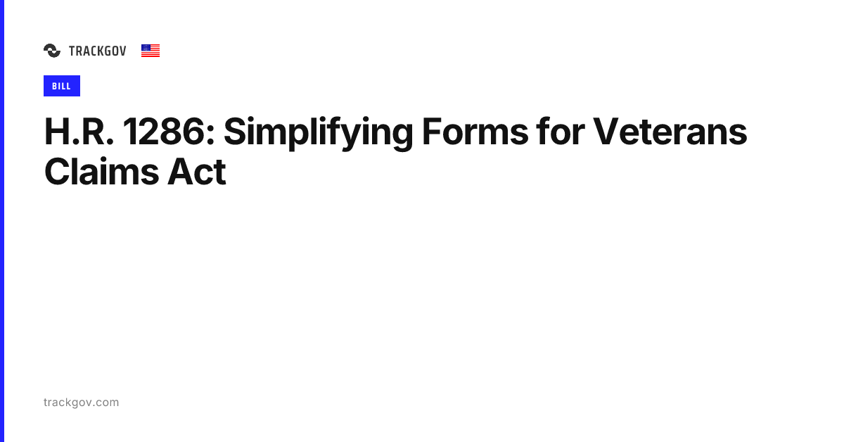 H.R. 1286: Simplifying Forms for Veterans Claims Act - TrackGov